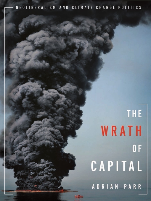 Title details for The Wrath of Capital by Adrian Parr - Available